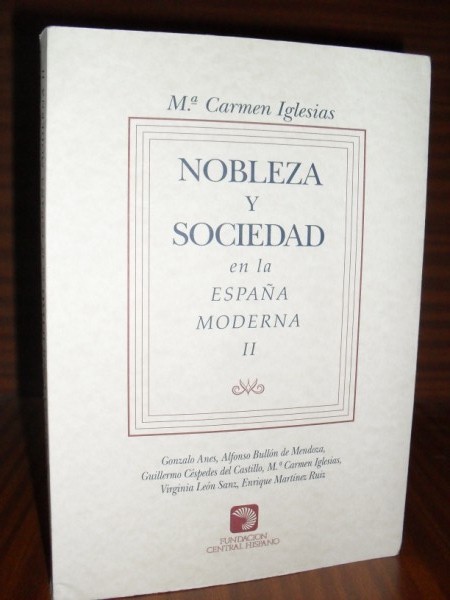 NOBLEZA Y SOCIEDAD EN LA ESPAA MODERNA II. Ciclo de conferencias organizado por la Fundacin Cultural de la Nobleza Espaola en Madrid, en 1996